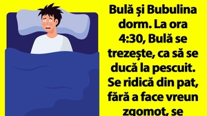 BANC | Bulă și Bubulina dorm. La ora 4:30, Bulă se trezește