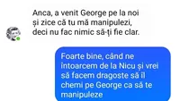 BANCUL ZILEI | Anca, a venit George pe la noi și zice că tu mă manipulezi