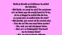 BANC | Bulă şi Ştrulă se întâlnesc la azilul de bătrâni