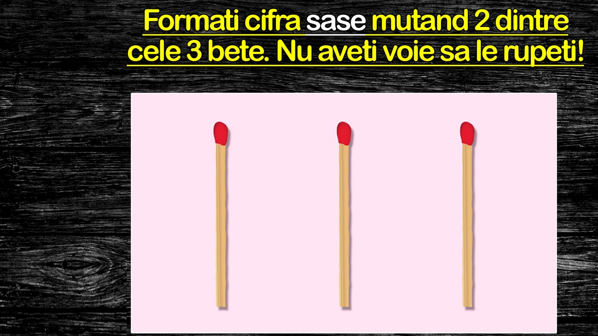 Test de inteligență | Formați cifra 6 mutând 2 dintre cele 3 bețe. Nu aveți voie să le rupeți!