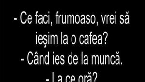 BANCUL ZILEI | "Frumoaso, vrei să ieșim la o cafea?"