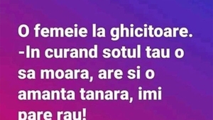 BANC | O femeie se duce la ghicitoare