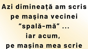 BANCUL ZILEI | Vecina și mesajele de pe mașini