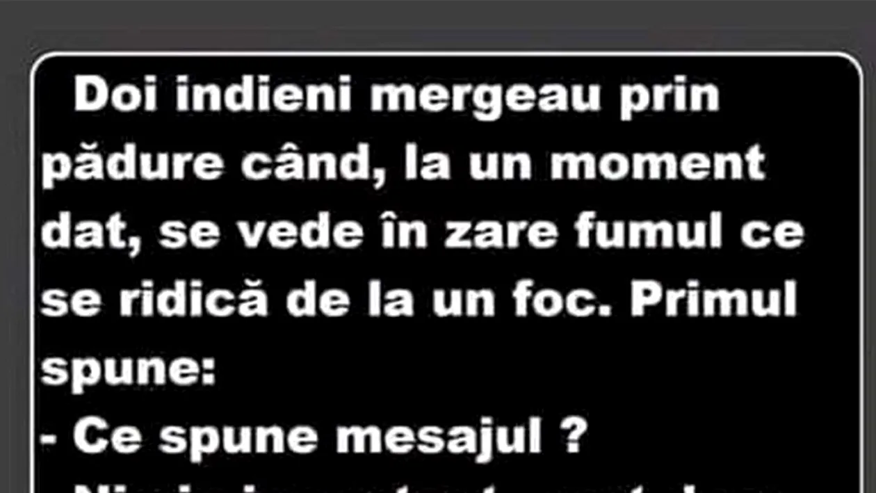 BANCUL ZILEI | Doi indieni mergeau prin pădure