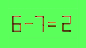 TEST IQ | 6-7=2 este greșit. Corectați egalitatea, mutând un singur chibrit!