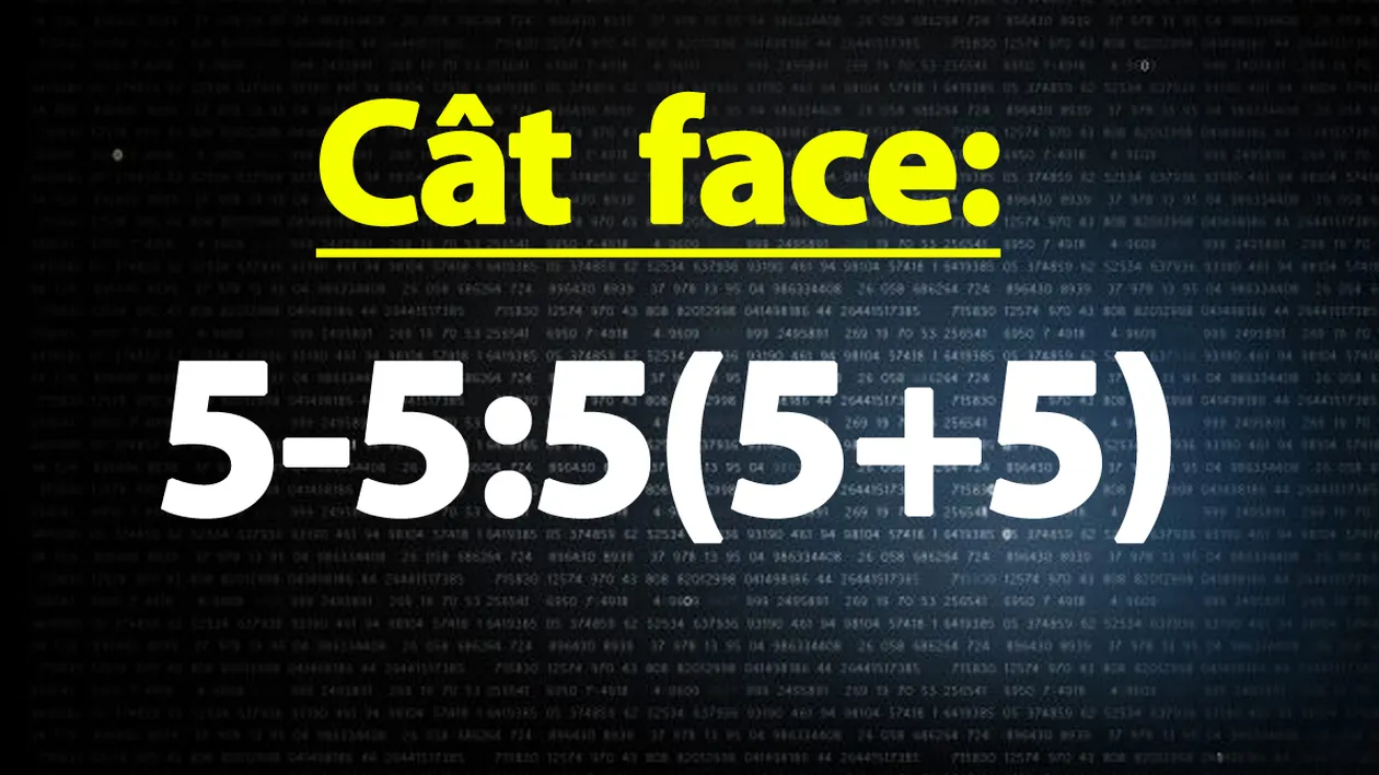 Testul IQ la care 2 din 3 greșesc | Cât face 5-5:5(5+5)?