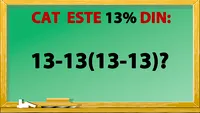 Test de inteligență pentru matematicieni | Cât este 13% din 13-13(13-13)?