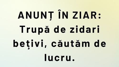BANC | Anunț la ziar: "Trupă de zidari bețivi, căutăm de lucru"