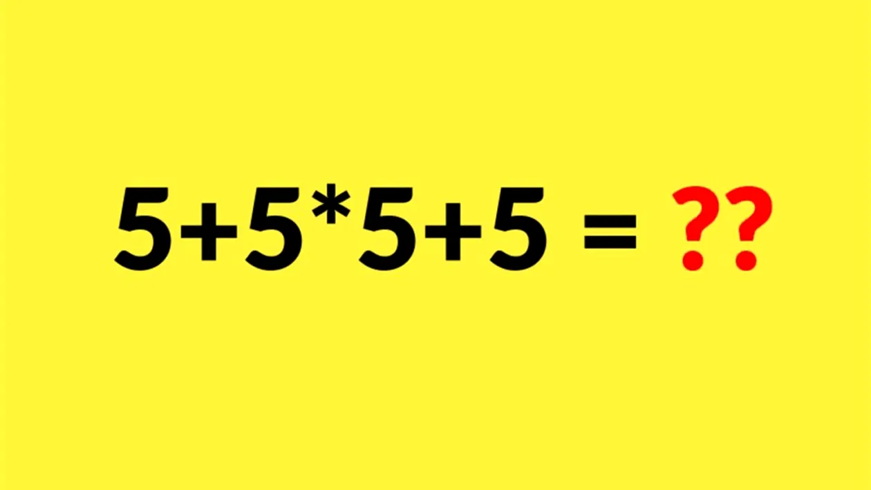 Test de inteligență pentru matematicieni | Calculați în 5 secunde: 5 + 5 x 5 + 5 = ?