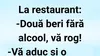 BANCUL ZILEI | „Două beri fără alcool, vă rog!”