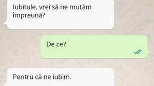 Bancul începutului de noiembrie | "Iubitule, vrei să ne mutăm împreună?"