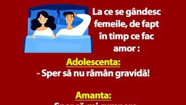 BANCUL ZILEI | La ce se gândesc adolescenta, amanta și soția în timp ce fac amor