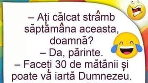 BANCUL ZILEI | "Ați călcat strâmb săptămâna aceasta, doamnă?"