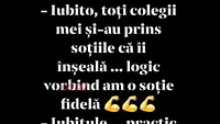 BANCUL ZILEI | Iubito, toți colegii mei și-au prins soțiile că-i înșeală