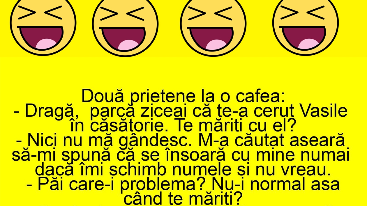 BANC | "Dragă, parcă ziceai că te-a cerut Vasile în căsătorie. Te măriți cu el?"