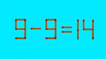 TEST IQ | Corectați 9 - 9 = 14, mutând un singur băț de chibrit