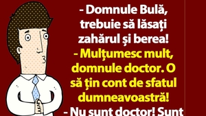 BANC | "Domnule Bulă, trebuie să lăsați zahărul și berea"
