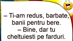 BANCUL ZILEI | ”Ți-am redus, bărbate, banii pentru bere”