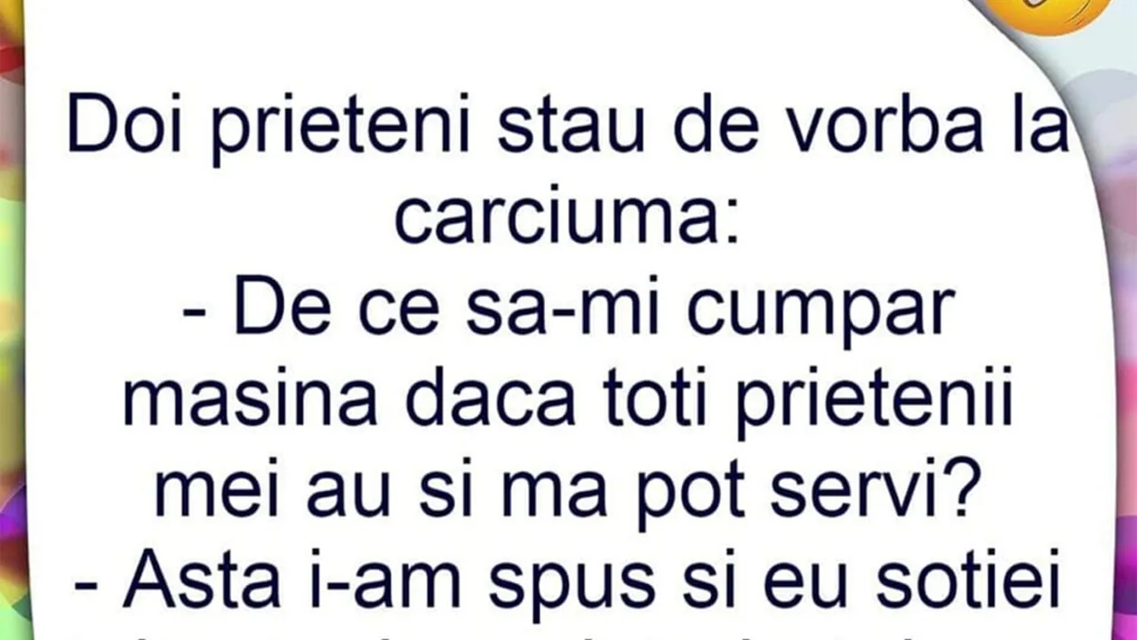 BANCUL ZILEI | De ce să-mi cumpăr mașină, dacă toți prietenii mei au și mă pot servi?!