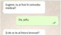 Bancul zilei | “Eugene, tu ai fost în concediu medical?”