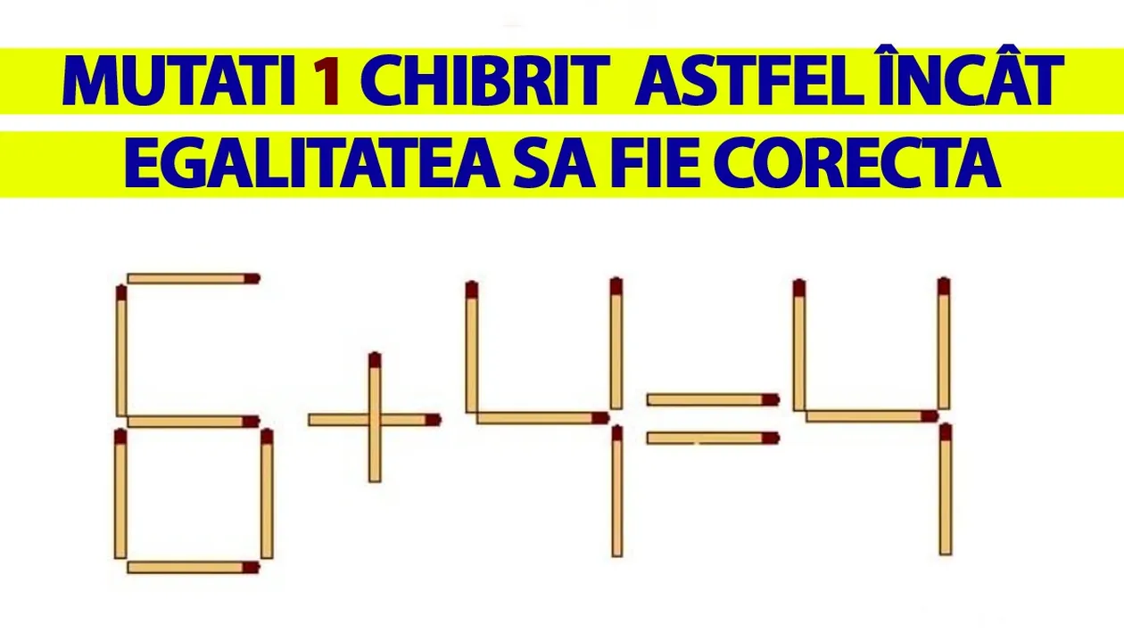 Test IQ | Mutați 1 singur chibrit pentru a corecta 6+4 =4. Geniile descoperă toate cele 3 soluții!