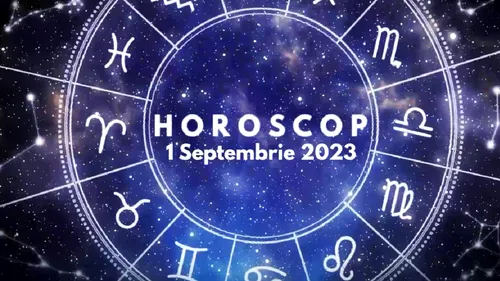 Horoscop 1 septembrie 2023. Cine sunt nativii care vor întâmpina dificultăți în relația cu partenerul de viață