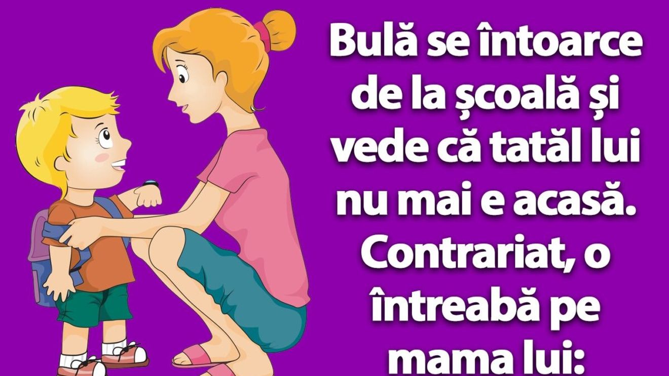 BANC | Bulă se întoarce de la școală și vede că tatăl lui nu mai este acasă