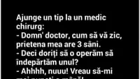 BANC | Domn' doctor, cum să vă zic, prietena mea are 3 sâni!