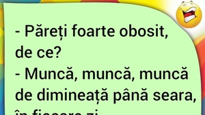 BANCUL ZILEI | "Păreți foarte obosit, de ce?"