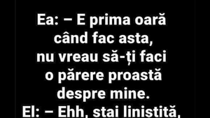 BANC | "E prima oară când fac asta, nu vreau să-ți faci o părere proastă despre mine"