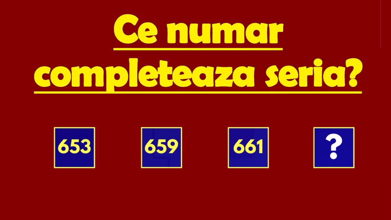 Test IQ exclusiv pentru genii | Ce număr urmează în seria: 653, 659, 661?