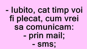 BANCUL ZILEI | "Iubito, cum vrei să comunicăm?"