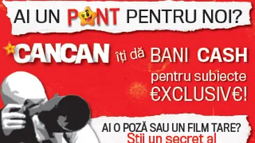 CANCAN iti da bani CASH pentru subiecte exclusive!