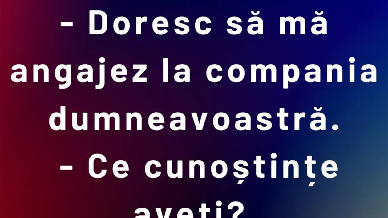BANCUL ZILEI | Doresc să mă angajez la compania dumneavoastră