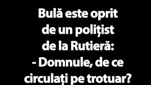 BANC | Bulă e oprit de un polițist de la Rutieră: "De ce circulați pe trotuar?"