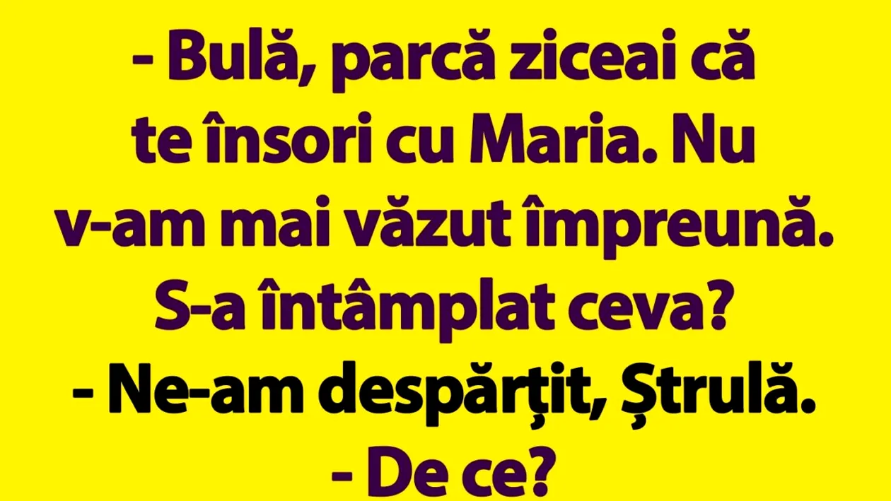 BANC | Bulă, parcă ziceai că te însori cu Maria