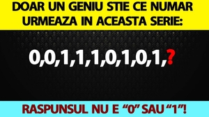 Test IQ | Doar un geniu știe ce număr urmează în această serie: 0,0,1,1,1,0,1,0,1. Răspunsul nu e nici "0", nici "1"
