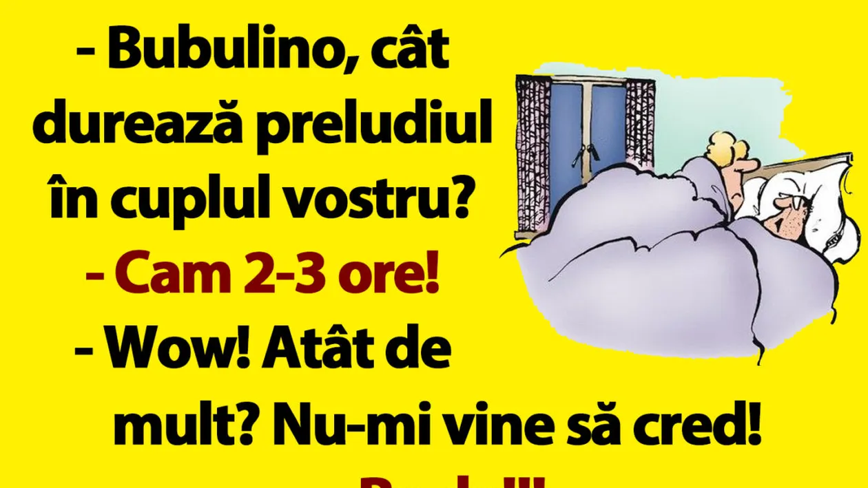 BANC | Cât durează preludiul pentru Bulă și Bubulina