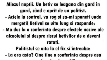 BANC | Miezul nopții. Un bețiv se leagănă din gard în gard, când e oprit de un polițist