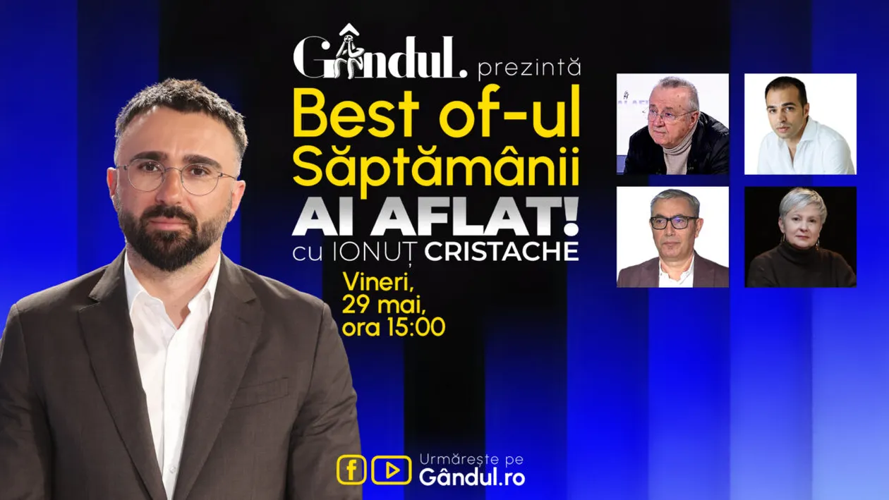 Gândul prezintă Best Of Ai aflat! Cu Ionuț Cristache - vineri, 29 mai, de la ora 15.00