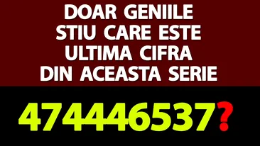 Test de inteligență | Doar geniile știu care este ultima cifră din această serie: 4,7,4,4,4,6,5,3,7