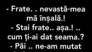 BANCUL ZILEI | "Frate, nevastă-mea mă înșală!"