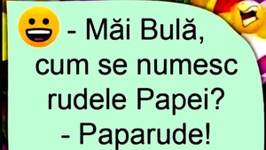BANC | "Bulă, cum se numesc rudele Papei?"