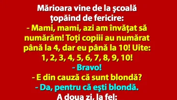 BANC | Mărioara vine de la şcoală ţopăind de fericire: Mami, mami azi am învăţat să..