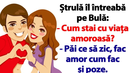 Cel mai tare banc cu Bulă | "Fac amor cum fac și poze"