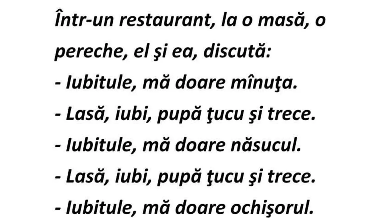 BANC | Într-un restaurant, un cuplu discută: Iubitule, mă doare mânuța