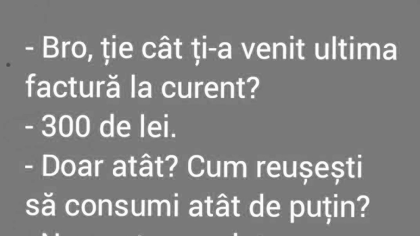 Bancul sfârșitului de săptămână | „Cum reușești să consumi atât de puțin?”