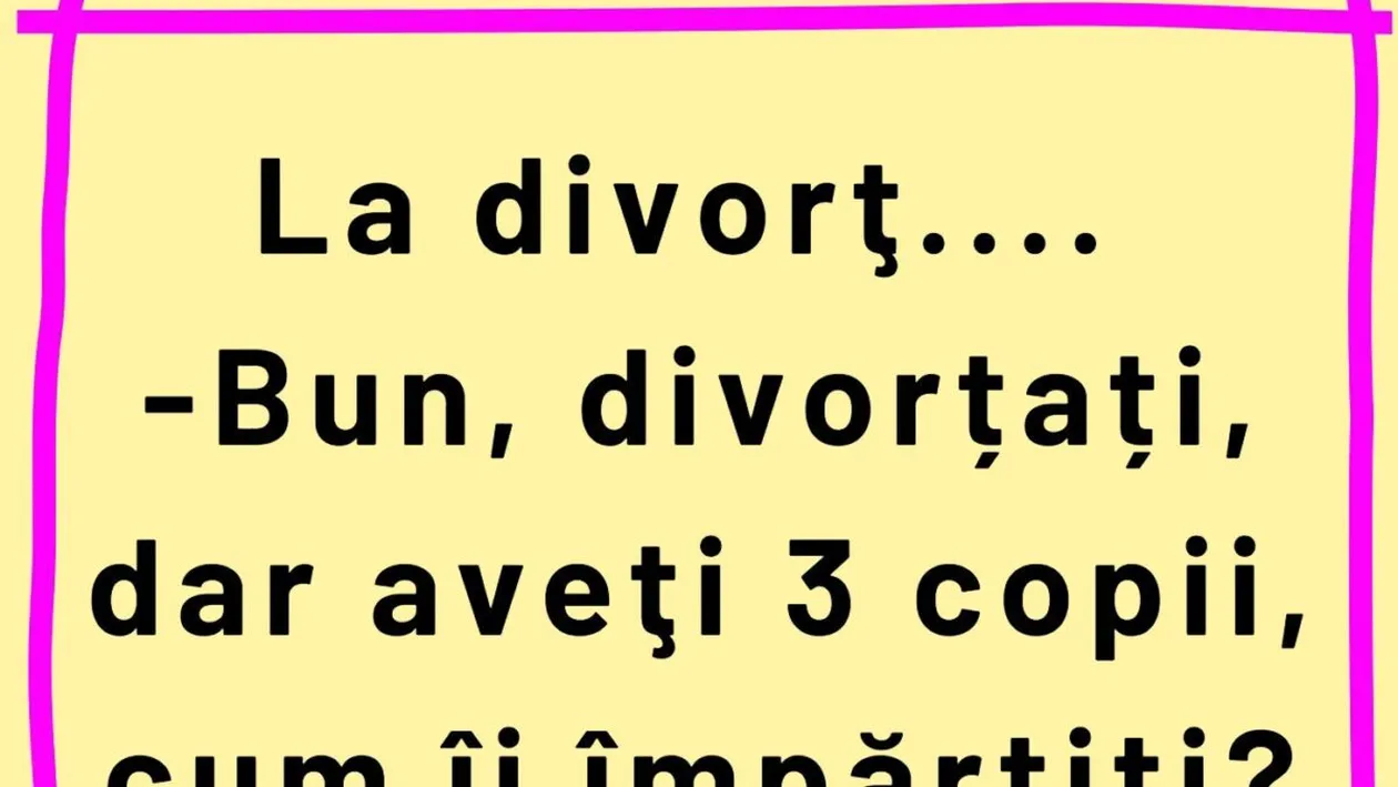 BANCUL ZILEI | Dilemă la divorț: Aveți 3 copii. Cum îi împărțiți?