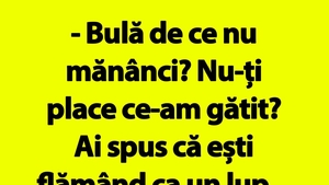 BANC | "Bulă de ce nu mănânci? Nu-ți place ce-am gătit?"