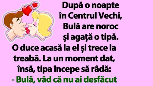 BANC | După o noapte în Centrul Vechi, Bulă are noroc și agață o tipă